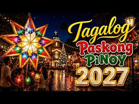 Paskong Pinoy ✨ Tagalog Christmas Songs 2027 🎅 Classic & Modern Filipino Christmas Hits