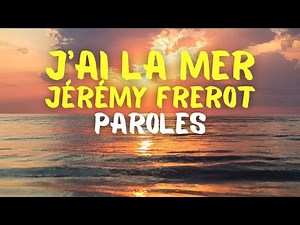 Jérémy Frerot - J'ai La Mer - Paroles