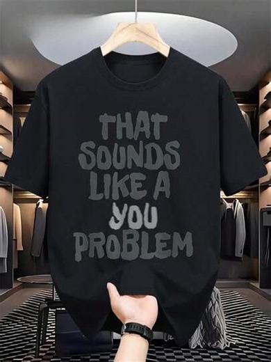 Men'S Funny Sarcastic "That Sounds Like Your Problem " T-Shirt - Casual Short Sleeve Round Neck Tee With White Text & Problem Statement Design, Machine Washable Durable Fabric Suitable For Gym, Casual Attire, Parties - Black With White Slogan | SHEIN