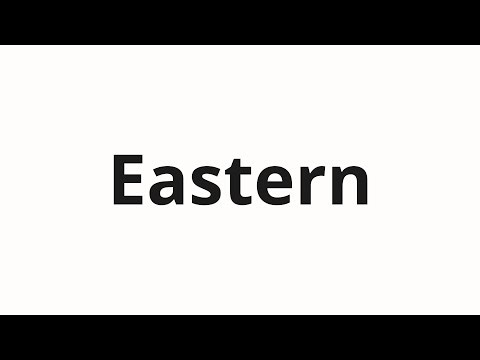 How to pronounce Eastern