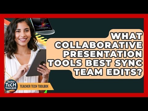 What Collaborative Presentation Tools Best Sync Team Edits? - Teacher Tech Toolbox
