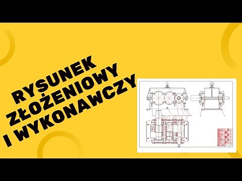 Rysunek złożeniowy i wykonawczy