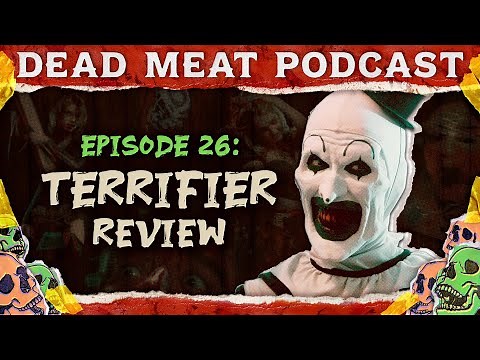 Terrifier | Dead Meat Podcast Ep.26