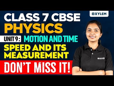 Class 7 CBSE Physics | Unit 9 - Motion and Time - Speed and Its Measurement | Xylem Class 7 CBSE