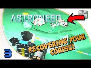 Corpse Recovery, Storage and Smelting - Astroneer Let's Play - Ep 3 - Astroneer Walkthrough/Tutorial