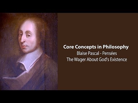 Blaise Pascal, Pensées | The Wager About God's Existence | Philosophy Core Concepts