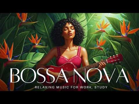 Bossa Nova Coastal Flow ~ Jazzy Bossa Nova Covers for Work, Study & Focus