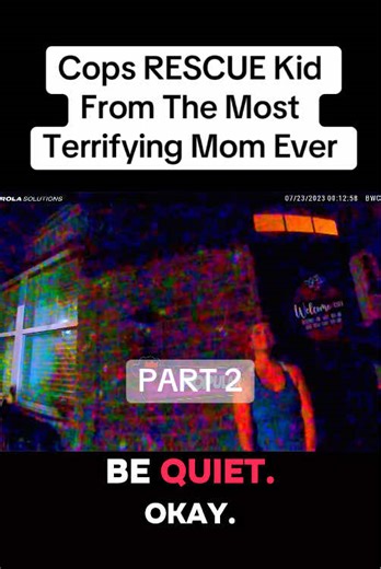 Cops RESCUE Kid From The Most Terrifying Mom Ever - Part 2 #cops #rescue #kids #bodycam #bodycamcops