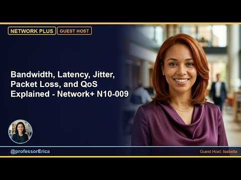 Bandwidth, Latency, Jitter, Packet Loss, and QoS Explained - Network+ N10-009