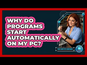 Why Do Programs Start Automatically On My PC?
