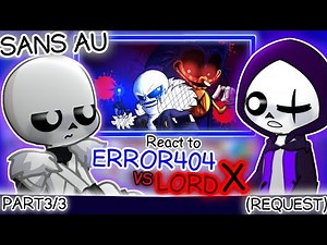 Sans AU React to Error 404 Vs Lord X || Part 3/3 || GachaLife2 [CREDIT IN DESCRIPTION] (Request)