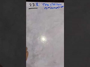 organic 3 part (7).23.7: the Clausen condensation rxn