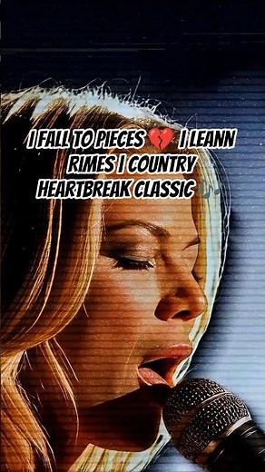 I Fall To Pieces 💔 | LeAnn Rimes | Country Heartbreak Classic 🎶