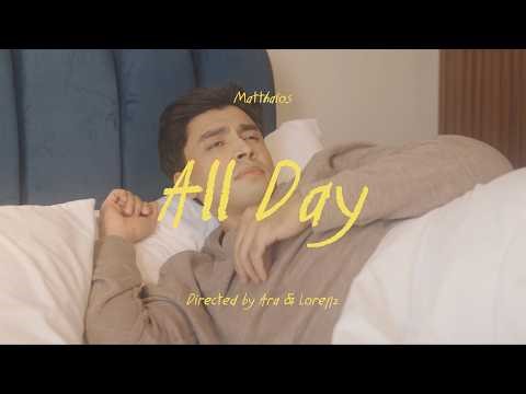 Matthaios - All Day (Official Music Video)
