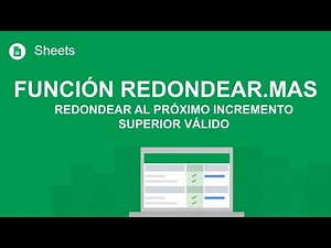[GOOGLE SHEETS] FUNCIÓN REDONDEAR.MAS (ROUNDUP) | REDONDEAR AL PRÓXIMO INCREMENTO SUPERIOR VÁLIDO