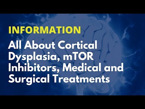 All About Cortical Dysplasia, mTOR Inhibitors, Medical and Surgical Treatments