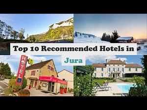 Top 10 Recommended Hotels In Jura | Best Hotels In Jura