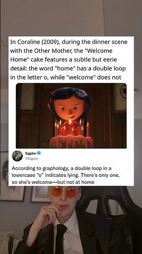 In Coraline (2009), during the dinner scene with the Other Mother, the "Welcome Home" cake features