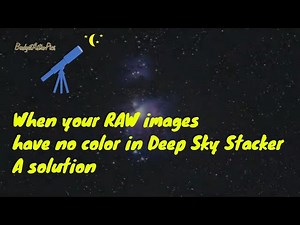When your RAW images have no color in Deep Sky Stacker - A solution