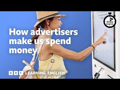 How advertisers make us spend money ⏲️ 6 Minute English