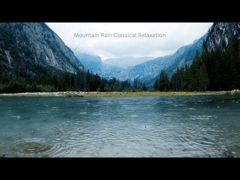 Rainy Mountain River | Classical Music for Peaceful Moments