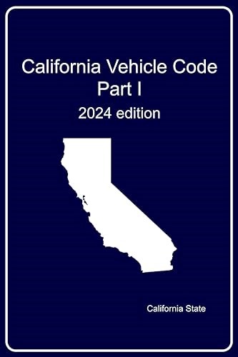 California vehicle code. Part I: 2024 edition