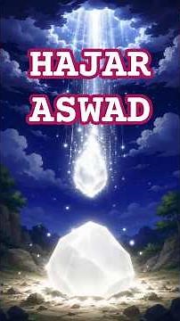 The Story of the Heavenly Stone That Weeps at Human Sin | Hajar Aswad