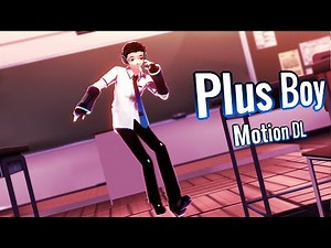 【MMD x Selfmodel】+♂/Plus Boy - (MOTION DL!!)