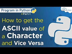 Mind Luster - Learn How to get the ASCII value of a Character and Vice Versa | Python Programming 1