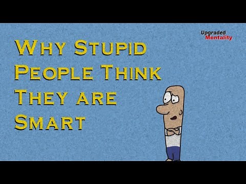 Why Stupid People Think They are Smart - The Dunning Kruger Effect