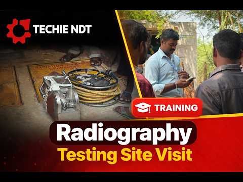 Radiography Testing Training | Live RT Site Visit Experience | NDT Practical Training