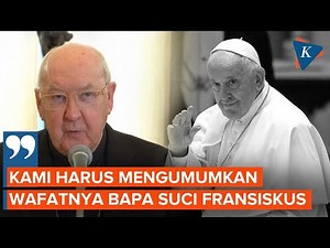 [FULL] Vatikan Umumkan Paus Fransiskus Meninggal Dunia