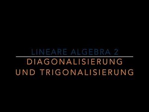 2. Diagonalisierung und Trigonalisierung