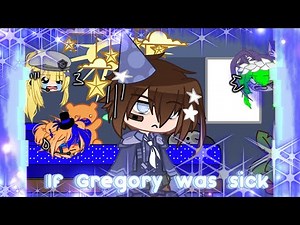 [] If Gregory was sick [] FNAF []