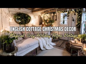 English Cottage Christmas Decor Ideas 2025 for a Magical, Cozy Holiday Home Filled Vintage Charm