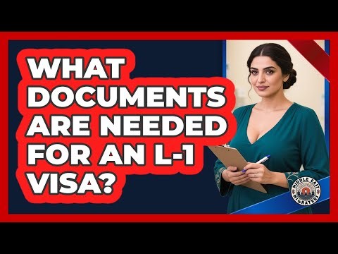 What Documents Are Needed For An L-1 Visa?