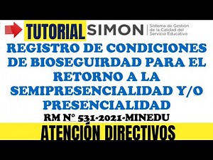 PLATAFORMA SIMON: TUTORIAL REGISTRO DE CONDICIONES DE BIO SEGURIDAD RM 531-2021 MINEDU