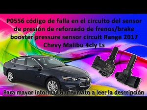 P0556 código de falla en el circuito del sensor de presión 2017 Chevy Malibu 4cly 1.5 1490cc 91 Ls