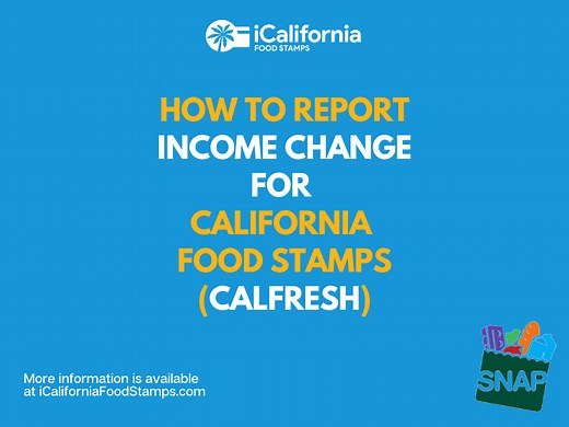 CalFresh Income Change Reporting for 2024 - California Food Stamps Help