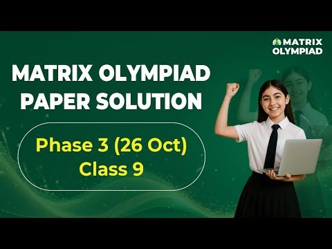 Matrix Olympiad 2025 | Phase 3 | Class 9 Paper Solution and Analysis | 26 Oct | Matrix Sikar