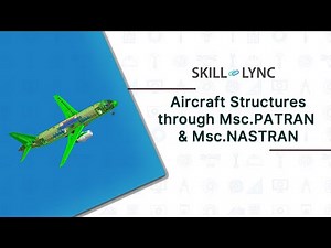 Aircraft Structures through Msc.PATRAN & NASTRAN | Skill-Lync