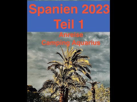 Spanienreise 2023 Teil1 Anreise, Camping Aquarius und Sant Pere Pescador