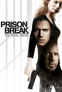 Prison Break: The Final Break | Audience Reviews