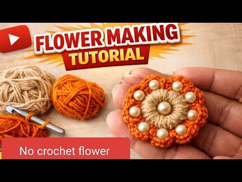 NO CROCHET Flower Making with Yarn ll Beginner Friendly Tutorial ll Simple and Easy Flower Making