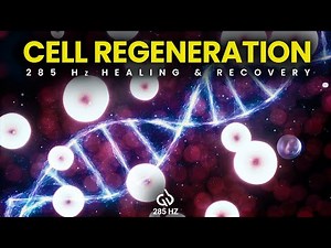 Rapid Tissue & Cell Regeneration: 285 Hz Solfeggio Frequency to Heal Cells & Tissue