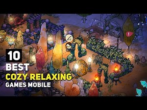 Top 10 Best Cozy Relaxing Games Android / iOS 2025