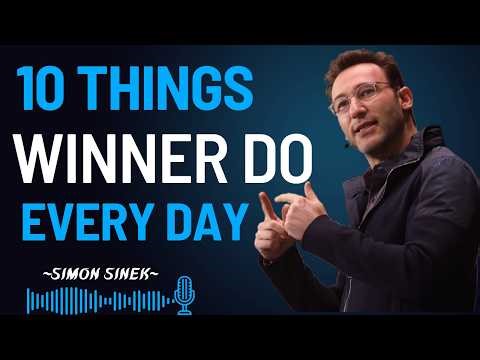 Win Every Single Day – 10 Habits That Guarantee Success | Simon Sinek Motivation