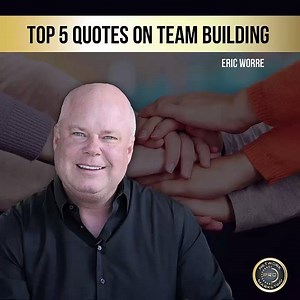 26K views · 416 reactions | Here are my Top 5 Quotes on Team Building. Use these to develop the mindset you need to build and keep a strong team. | Eric Worre | Facebook