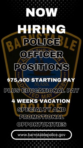 We are Hiring! The deadline to apply for our upcoming hiring process is December 5, 2025 at 4:00pm. Please submit an application on our website. Qualified candidates will be notified after the deadline for the next steps in the hiring process. Applicant qualifications can be found on our website as well at https://barnstablepolice.gov/patrol-officers/ | Barnstable Police Department