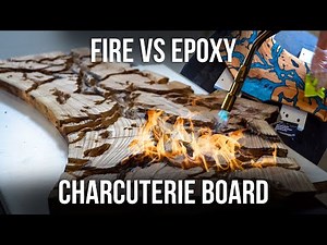 FIRE VS EPOXY Charcuterie Board Build
